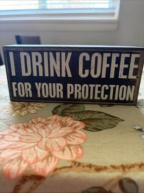 I Drink Coffee For Your Protection Wooden Sign - Black